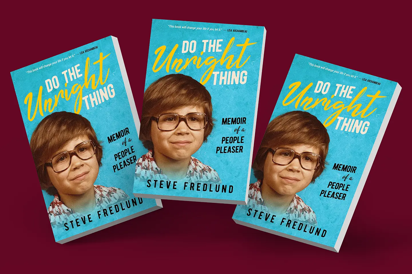 Steve Fredlund - Do the Unright Thing: Memoir of a People Pleaser